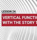 Lesson 24: Vertical functionality with story tool