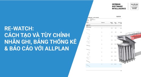 Cách tạo và tùy chỉnh nhãn ghi, bảng thống kê và báo cáo với Allplan